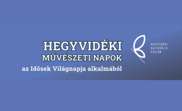 Hegyvidéki Művészeti Napok az Idősek Világnapja alkalmából