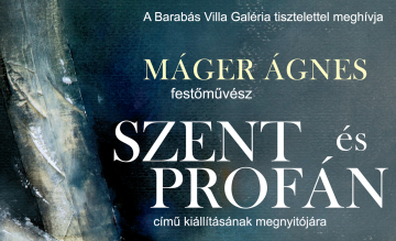 Szent és profán - Máger Ágnes festőművész kiállítása