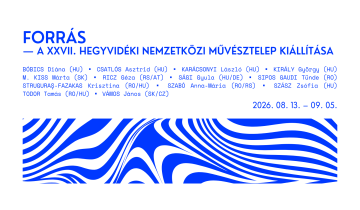 Forrás | A XXVII. Hegyvidéki Nemzetközi Művésztelep kiállítása